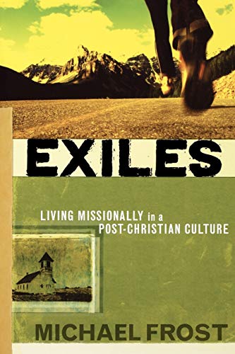 Exiles: Living Missionally in a PostChristian Culture